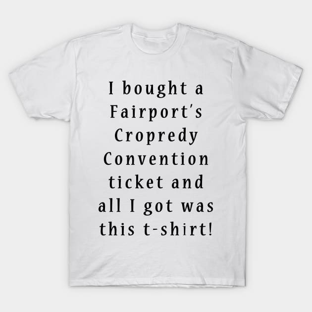 I bought a Fairport's Cropredy Convention ticket T-Shirt by danonbentley